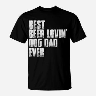 Best Beer Lovin Dog Dad Fathers Day Pet Lover Owner Papa Tee T-Shirt | Crazezy UK