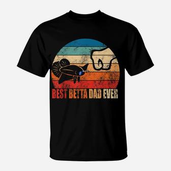 Best Betta Dad Ever Fish Owner Birthday Gift Son Daughter T-Shirt | Crazezy DE