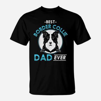 Best Border Collie Dad Ever Dog Owner Cute Dog Border Collie T-Shirt | Crazezy