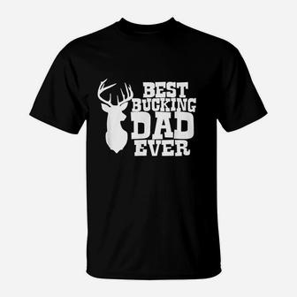 Best Bucking Dad Ever Hunting T-Shirt - Thegiftio UK