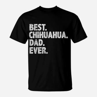 Best Chihuahua Dad Ever Funny Dog Owner Daddy Cool Father T-Shirt | Crazezy