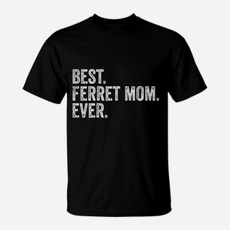 Best Ferret Mom Ever T-Shirt | Crazezy AU