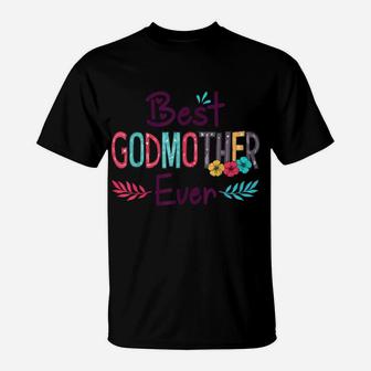Best Godmother Ever Shirt Women Flower Decor Mom T-Shirt | Crazezy