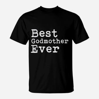 Best Godmother Ever T-Shirt | Crazezy