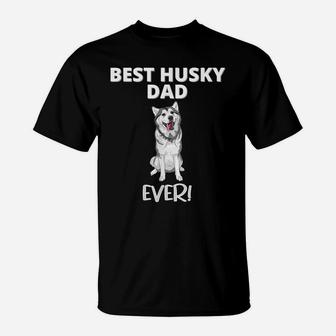 Best Husky Dad Ever - Funny Dog Owner T-Shirt | Crazezy