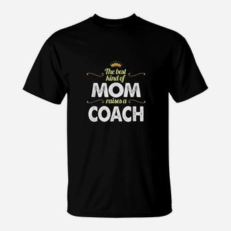 Best Kind Of Mom Raises A Coach Mom T-Shirt | Crazezy