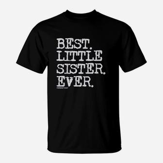 Best Little Sister Ever T-Shirt | Crazezy UK
