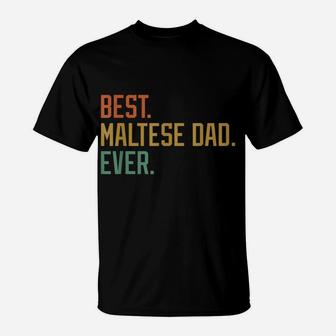 Best Maltese Dad Ever Dog Breed Father's Day Canine Puppy T-Shirt | Crazezy