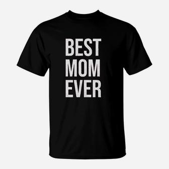 Best Mom Ever Funny Mama Gift Mothers Day Cute Life Saying T-Shirt | Crazezy UK