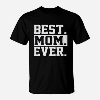 Best Mom Ever T-Shirt | Crazezy