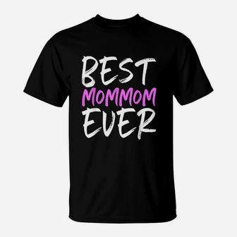 Best Mommom Ever Funny Grandma Gift Mom T-Shirt | Crazezy