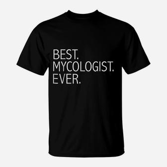 Best Mycologist Ever Funny Mycology Graduate Student T-Shirt | Crazezy DE