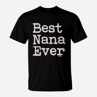 Best Nana Ever T-Shirt | Crazezy