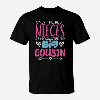Best Nieces Get Promoted To Big Cousin Cute Gift T-Shirt | Crazezy DE