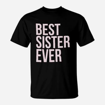 Best Sister Ever T-Shirt | Crazezy