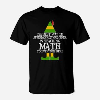 Best Way Spread Christmas Cheer Math Teacher Elf Sweatshirt T-Shirt | Crazezy