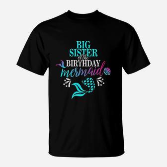 Big Sister Of The Birthday Mermaid T-Shirt | Crazezy CA