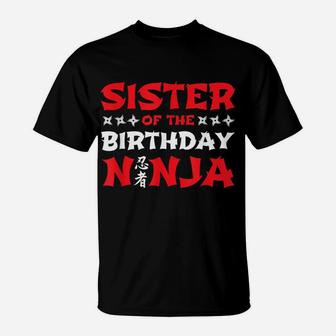 Birthday Ninja - Kids Party - Sister Of The Birthday Ninja T-Shirt | Crazezy DE