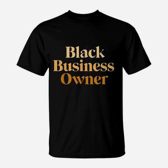 Black Business Owner For Women Entrepreneur Ceo T-Shirt | Crazezy