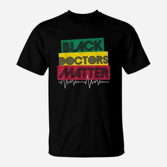 Black Doctors Matter Black History Month Black Pride T-Shirt | Crazezy