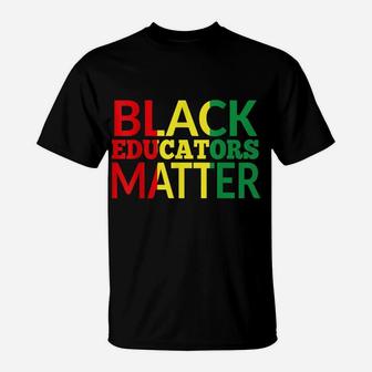 Black Educators Matter African American Black Pride Gift T-Shirt | Crazezy DE