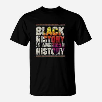 Black History Is Americans History Black History Month T-Shirt - Seseable