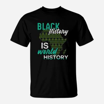 Black History Is World History Black History Month T-Shirt - Seseable