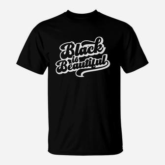 Black Is Beautiful T-Shirt | Crazezy UK
