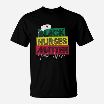 Black Nurses Matter Black History Month T-Shirt | Crazezy