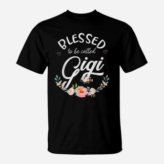 Blessed To Be Called Gigi Shirt For Women Flower Floral T-Shirt | Crazezy AU