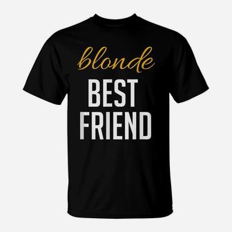Blonde Brunette Best Friend T Shirts - Matching Bff Outfits T-Shirt | Crazezy