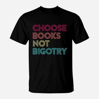 Book Lover Gift Choose Books Not Bigotry Human Rights T-Shirt | Crazezy
