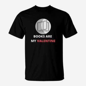 Books Are My Valentine T-Shirt - Monsterry DE