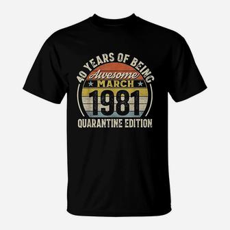 Born March 1981 40th Quarantin Bithday Gift Made In 1981 T-Shirt - Thegiftio UK