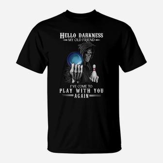 Bowling Hello Darkness My Old Friend Play With You T-Shirt | Crazezy CA