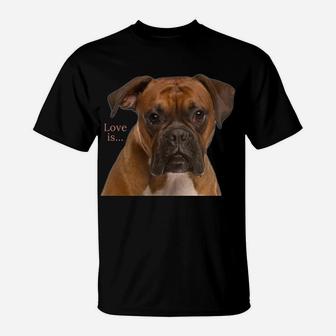 Boxer Dog Shirt Dog Mom Dad Love Is Puppy Pet Women Men Kids T-Shirt | Crazezy UK