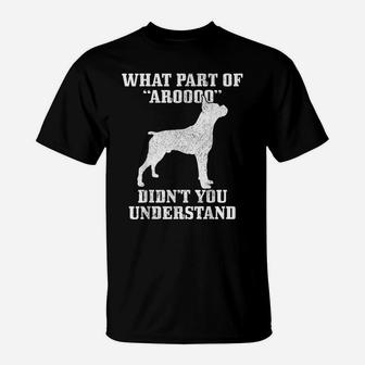 Boxer What Part Of Aroooo Funny Dog Boxer Mom Boxer Dad T-Shirt | Crazezy DE