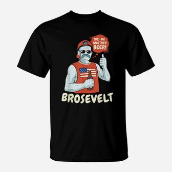 Brosevelt Teddy Roosevelt Bro With A Beer 4Th Of July T-Shirt - Monsterry UK