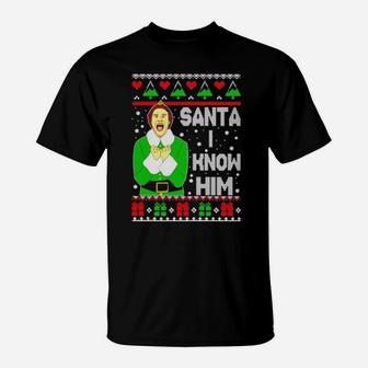 Buddy The Elf Santa I Know Him T-Shirt - Monsterry