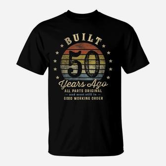 Built 50 Years Ago - All Parts Original Funny 50Th Birthday T-Shirt | Crazezy