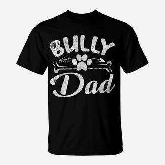 Bully Dad Funny Dog Pet Lover Owner Daddy Cool Father Gift T-Shirt | Crazezy