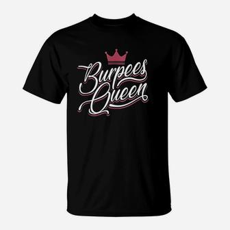 Burpees Queen T-Shirt | Crazezy AU