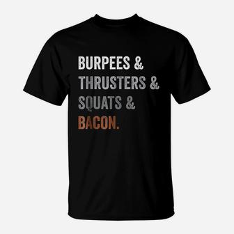 Burpees Thrusters Squats Bacon Gym Funny Gift T-Shirt | Crazezy CA