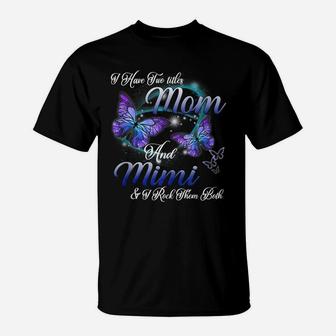 Butterfly I Have Two Titles Mom And Mimi Funny Mimi Gift T-Shirt | Crazezy