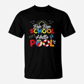 Bye Bye School Hello Pool Summer Student Funny Teacher T-Shirt | Crazezy