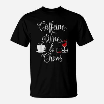 Caffeine Wine And Chaos Funny Coffee And Wine Lovers T-Shirt | Crazezy DE