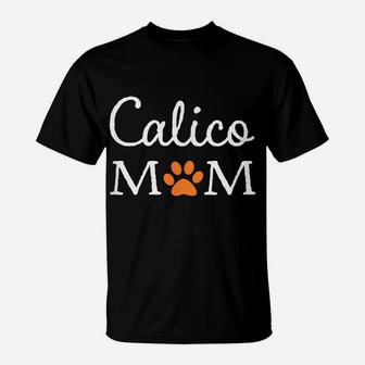 Calico Cat Mom Gift For Fur Mamas T-Shirt | Crazezy CA