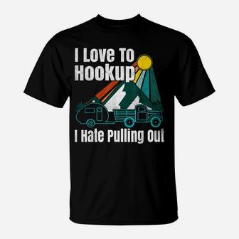 Camping Hookup I Hate Pulling Out Vintage Camper And Truck T-Shirt | Crazezy