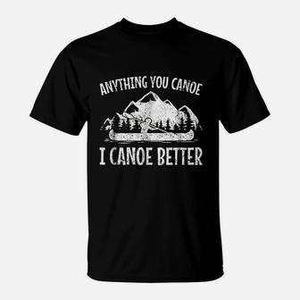 Canoe Canoeing Funny Gift Men Women Kids T-Shirt | Crazezy