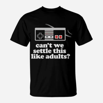 Can't We Settle This Like Adults Video Gamer T-Shirt - Monsterry CA